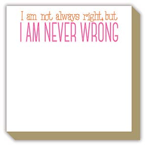 "I Am Never Wrong" Luxe Notepad