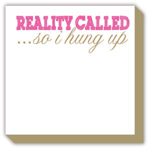 "Reality Called" Luxe Notepad