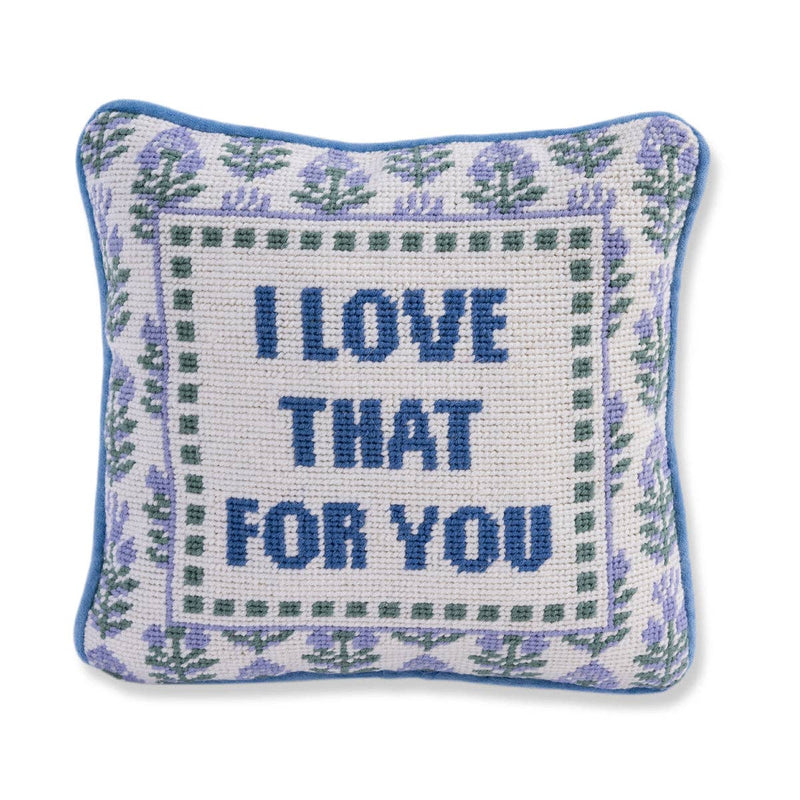 Love That for You Needlepoint Pillow